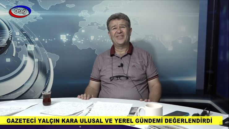 Gazeteci Yalçın Kara Ulusal Ve Yerel Gündemi Değerlendirdi