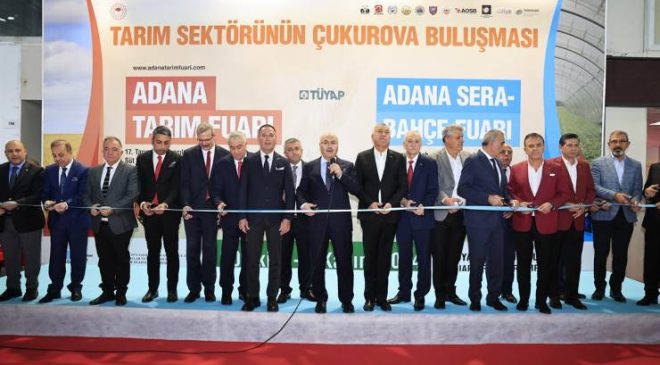 17.Uluslararası Adana Tarım-Sera Ve Bahçe Fuarı’nın Açılışı Gerçekleştirildi