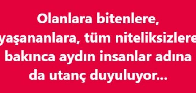 Aydınlar adına bazen utanç duyuluyor!
