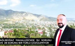 Harun Abdullah Baysal “Ağlıboğaz ve Türkeli Mahallelerinde Su ve 2B Sorunu Devam Ediyor”
