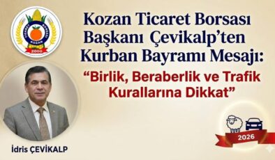 Kozan Ticaret Borsası Başkanı Çevikalp’ten Kurban Bayramı Mesajı: “Birlik, Beraberlik ve Trafik Kurallarına Dikkat”