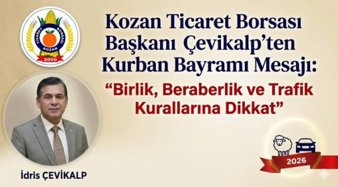 Kozan Ticaret Borsası Başkanı Çevikalp’ten Kurban Bayramı Mesajı: “Birlik, Beraberlik ve Trafik Kurallarına Dikkat”