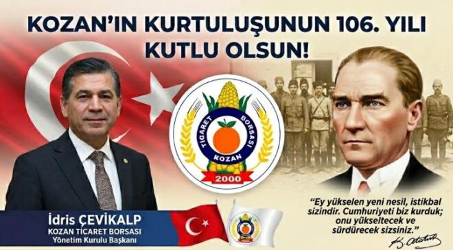 Kozan Ticaret Borsası Başkanı İdris Çevikalp’den Kozan’ın Kurtuluşunun 106. Yılı kutlama mesajı