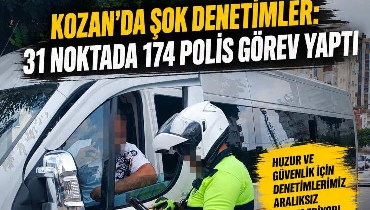 Kozan’da huzur ve güven uygulamaları devam ediyor