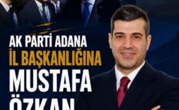 AK Parti Adana İl Başkanlığına Av. Mustafa Özkan Atandı