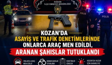 Kozan’da Asayiş ve Trafik Denetimlerinde Onlarca Araç Men Edildi, Aranan Şahıslar Tutuklandı