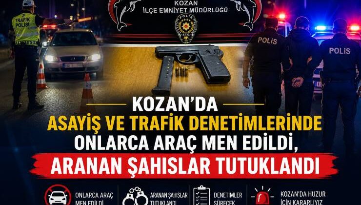 Kozan’da Asayiş ve Trafik Denetimlerinde Onlarca Araç Men Edildi, Aranan Şahıslar Tutuklandı