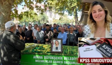 KPSS HAYALLERİ KURAN SEVDA DİNLER DUALARLA TOPRAĞA VERİLDİ