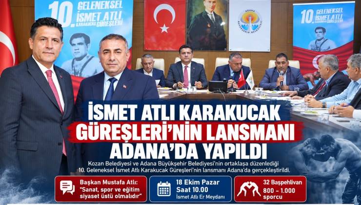 İSMET ATLI KARAKUCAK GÜREŞLERİ’NİN LANSMANI ADANA’DA YAPILDI