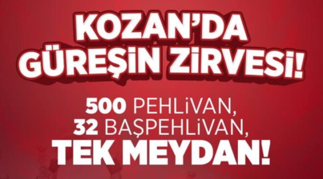 KOZAN’DA GÜREŞİN ZİRVESİ! 500 PEHLİVAN, 32 BAŞPEHLİVAN, TEK MEYDAN!