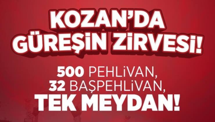 KOZAN’DA GÜREŞİN ZİRVESİ! 500 PEHLİVAN, 32 BAŞPEHLİVAN, TEK MEYDAN!